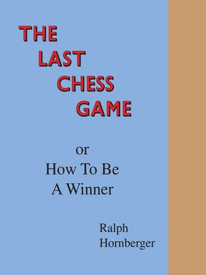 cover image of The Last Chess Game or How to Be a Winner